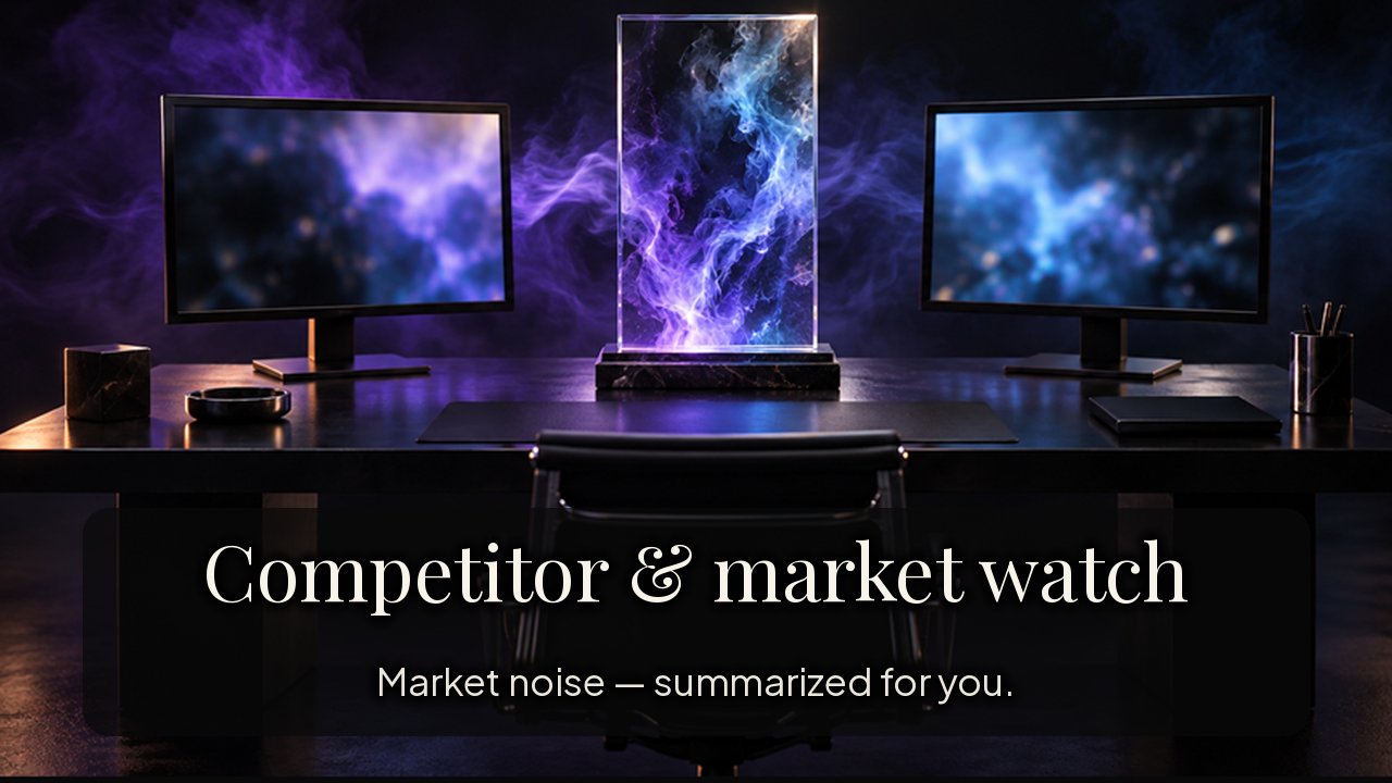 Competitor & market watch
